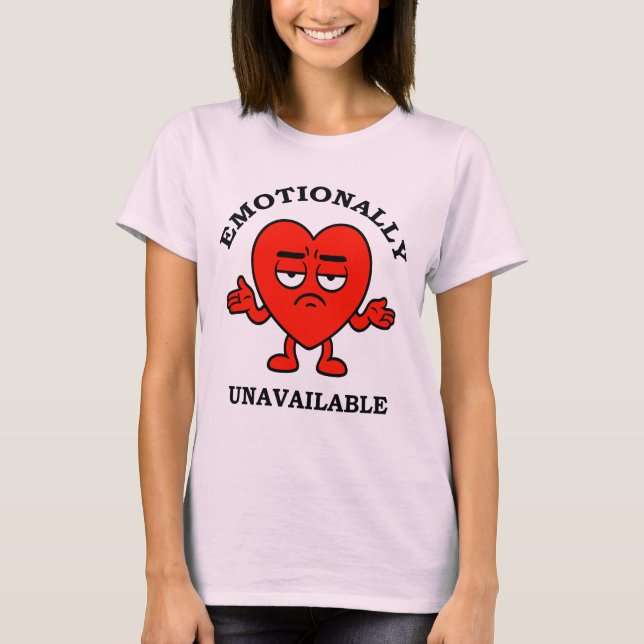T-shirt Emotionally Unavailable – Anti-Love Cartoon Heart (Devant)