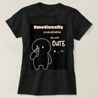 T-shirt Emotionnellement non disponible mais toujours mign