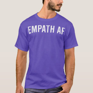 T-shirt Empath AF Nouveauté Sarcastique drôle Dire