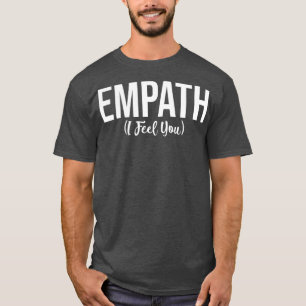 T-shirt Empath I Feel You