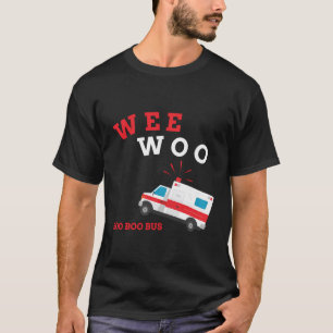 T-shirt Emt Ambulance Paramedic Boo Boo Bus Wee Woo