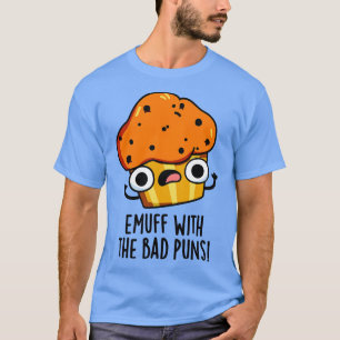 T-shirt Emuff Avec Les Mauvais Puns Alimentation Muffin Pu