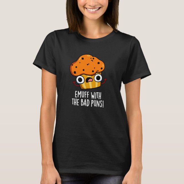 T-shirt Emuff Avec Les Mauvais Puns Alimentation Muffin Pu (Devant)