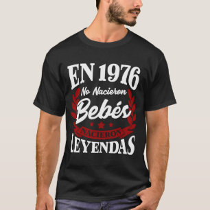 T-shirt En 1976 No Nacieron Bebes Nacieron Leyendas
