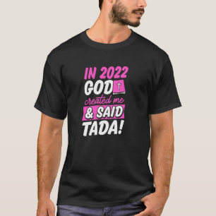T-shirt En 2022 Dieu M'A Créé Et A Dit Tada Christian Bir