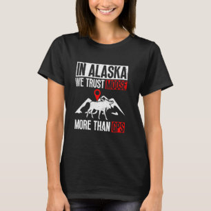 T-shirt En Alaska, nous faisons plus confiance à l'orignal