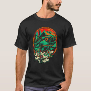 T-shirt En attente de ma ligne à pêche à la remorque Fishe