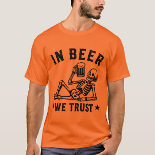 T-shirt En bière, nous faisons confiance au squelette qui