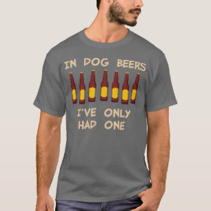 T-shirt En bières de chien j'ai seulement eu un