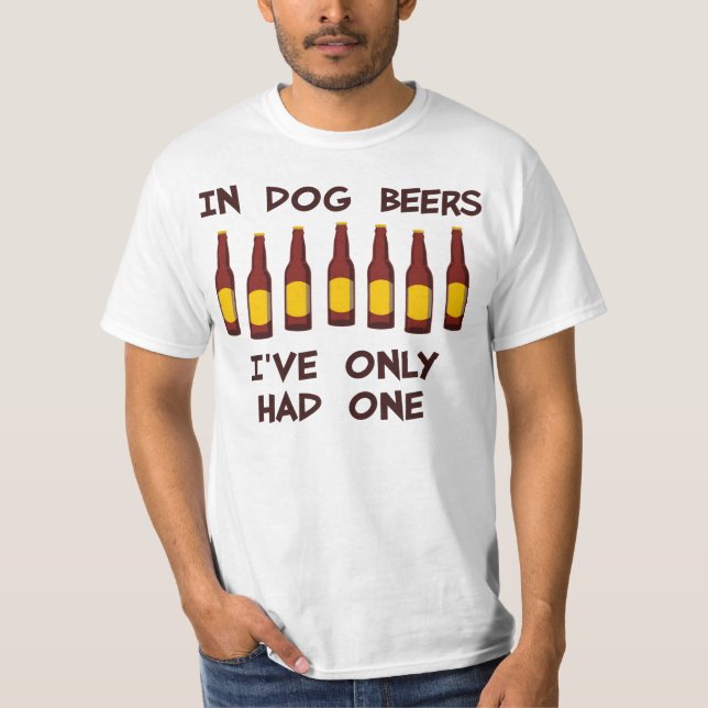 T-shirt En bières de chien j'ai seulement eu un (Devant)