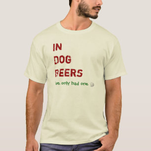 T-shirt En bières de chien j'ai seulement eu un