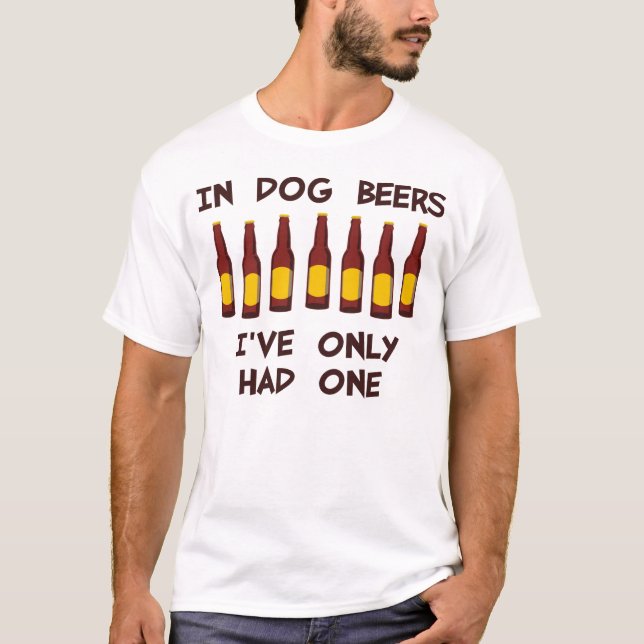 T-shirt En bières de chien j'ai seulement eu un (Devant)