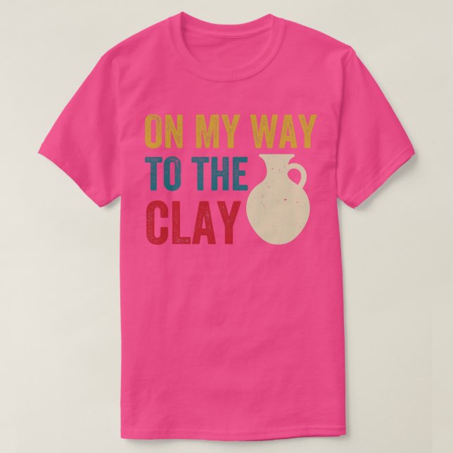 T-shirt En Chemin Vers L'Argile Funny Pottery Céramics Ret (Design devant)