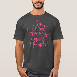 T-shirt En Christ Seul Mon Espoir Est Trouvé Fleurs