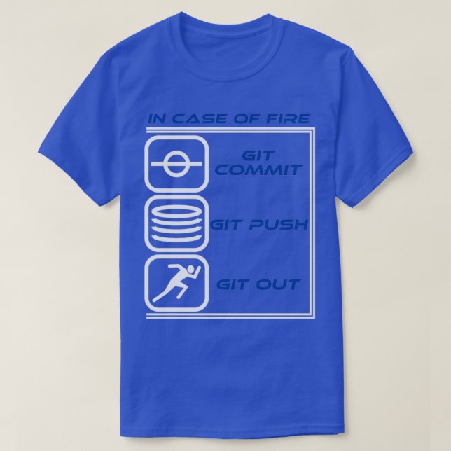 T-shirt En Coque De Feu Git Commit Git Push Git Out Design (Design devant)