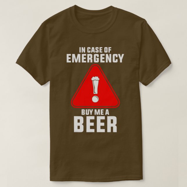 T-shirt En Coque D'Urgence Achetez-Moi Une Bière T (Design devant)