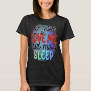 T-shirt En Disant Si Vous M'Aimez Laissez-Moi Dormir 1