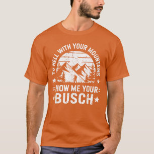 T-shirt En enfer avec vos montagnes Montrez-moi votre humo