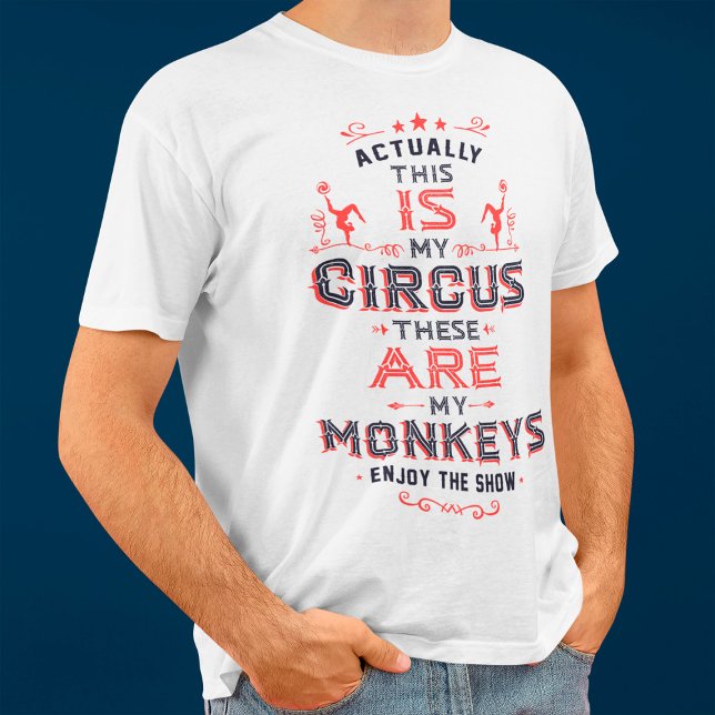 T-shirt En fait, C'EST Mon cirque, ce sont mes singes (Créateur téléchargé)
