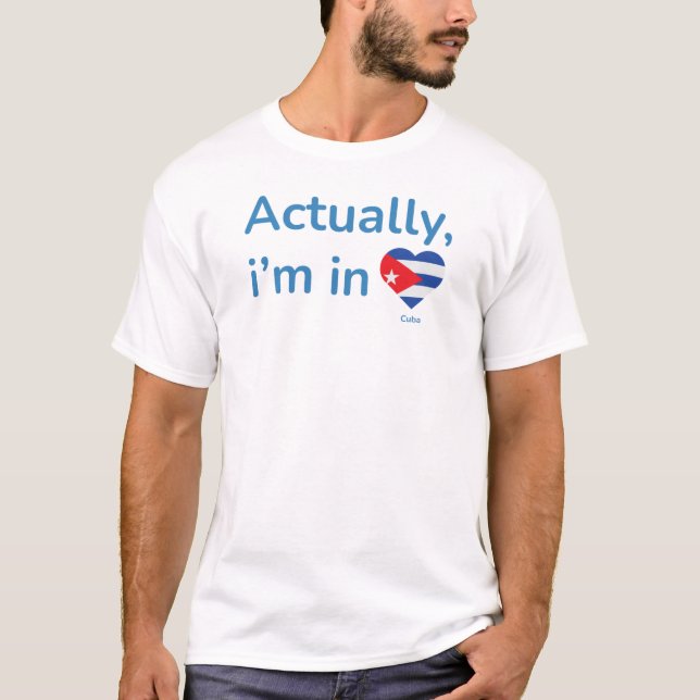 T-shirt En fait je suis à Cuba (Devant)