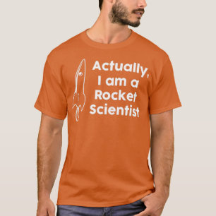 T-shirt En fait, je suis un scientifique de fusée