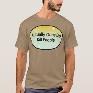 T-shirt En Fait, Les Armes À Feu Tuent Des Gens