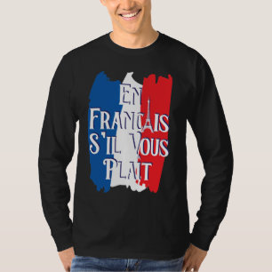 T-shirt En Français S'il vous Plait - Langue Française