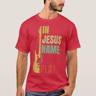 T-shirt En Jésus Nom Je Joue Guitare