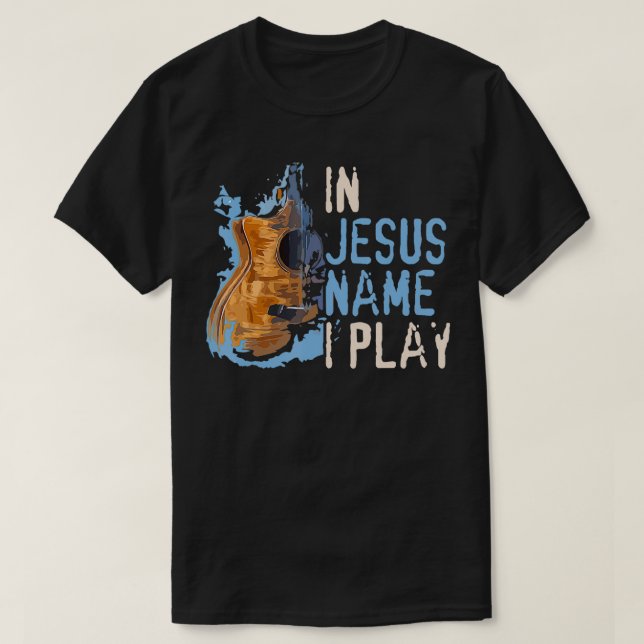 T-shirt En Jésus Nom Je Joue Guitare Christian Music Playe (Design devant)