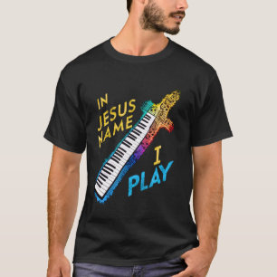 T-shirt En Jésus Nom Je Joue Piano Player Musique chrétien