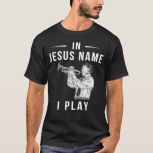 T-shirt En Jésus Nom, je souffle la trompette !
