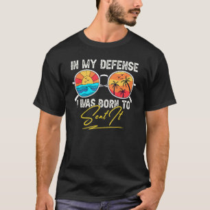 T-shirt En ma défense, je suis né pour l'envoyer Vintage R