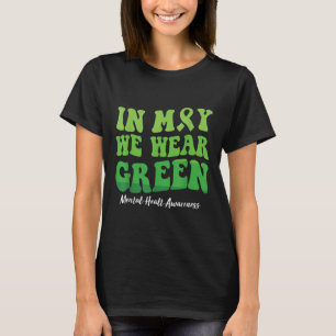 T-shirt En Mai, Nous Portons Green Mental Health Awareness