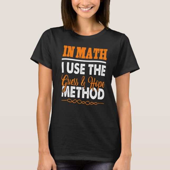 T-shirt En maths, j'utilise la méthode devinez et espérez  (Devant)