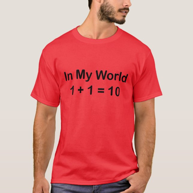 T-shirt En mon monde 1+1 = 10 (binaire) (Devant)