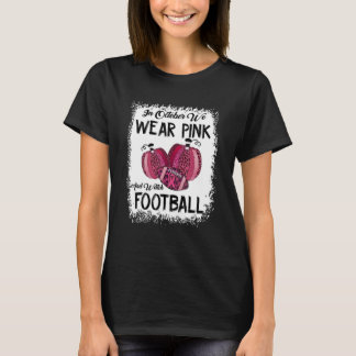 T-shirt En Octobre Nous Portons Le Rose Et Regardons Footb