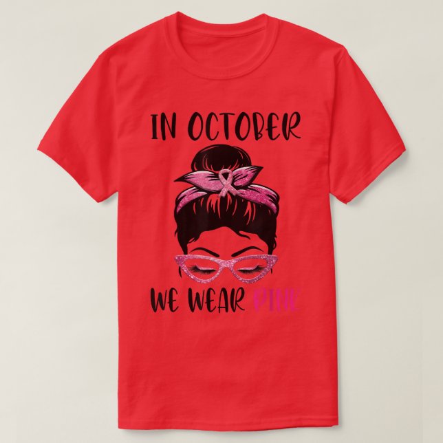 T-shirt En Octobre Nous Portons Pink Messy Bun Cancer du S (Design devant)
