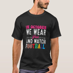 T-shirt En Octobre Nous Portons Rose Et Regardons Le Footb
