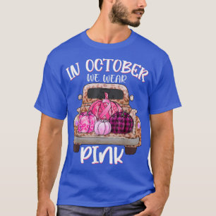 T-shirt En Octobre Nous Portons Un Camion Citrouille Rose