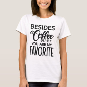 T-shirt En Plus Du Café Vous Êtes Mon Favori