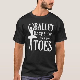 T-shirt En Pointe Danse Ballet Ballerina Danser Funny Ba