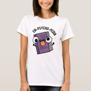 T-shirt En-psycho-pedia Funny Encyclopedia Pun