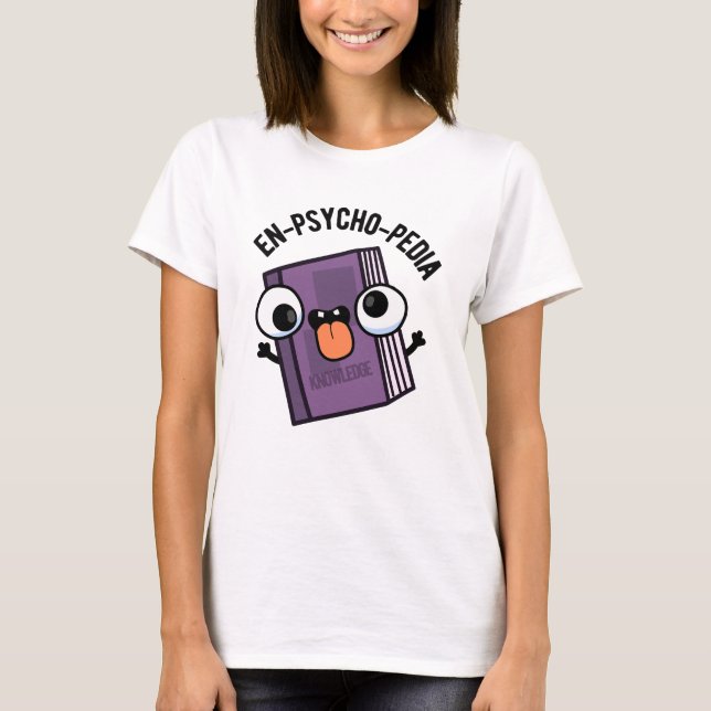 T-shirt En-psycho-pedia Funny Encyclopedia Pun (Devant)