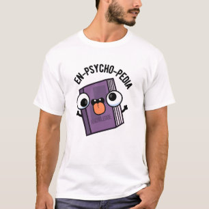 T-shirt En-psycho-pedia Funny Encyclopedia Pun