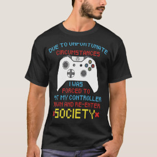 T-shirt En Raison De Circonstances Malheureuses Jeu Gamer
