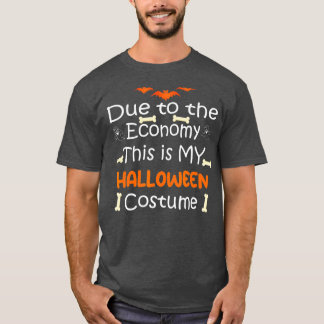 T-shirt En raison de l'économie Voici mon costume d'Hallow