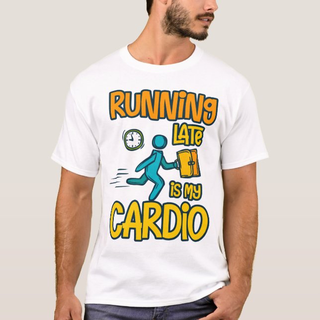 T-shirt En retard, c'est mon Cardio (Devant)