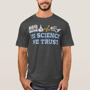 T-shirt En Science, nous faisons confiance à la chimie Lov