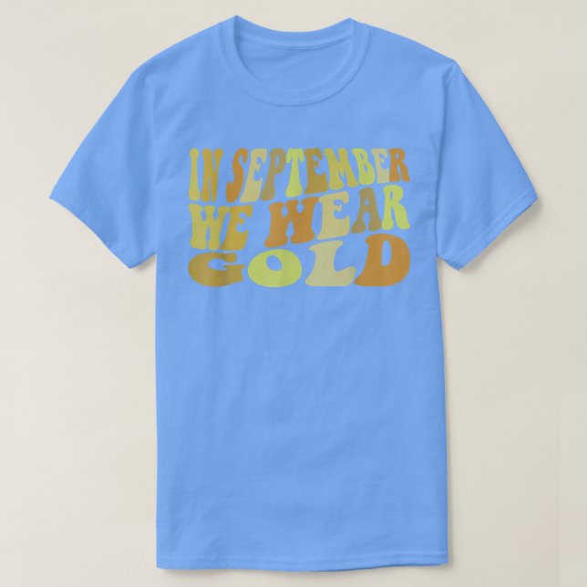 T-shirt En Septembre, Nous Portons Gold Childhood Cancer A (Design devant)