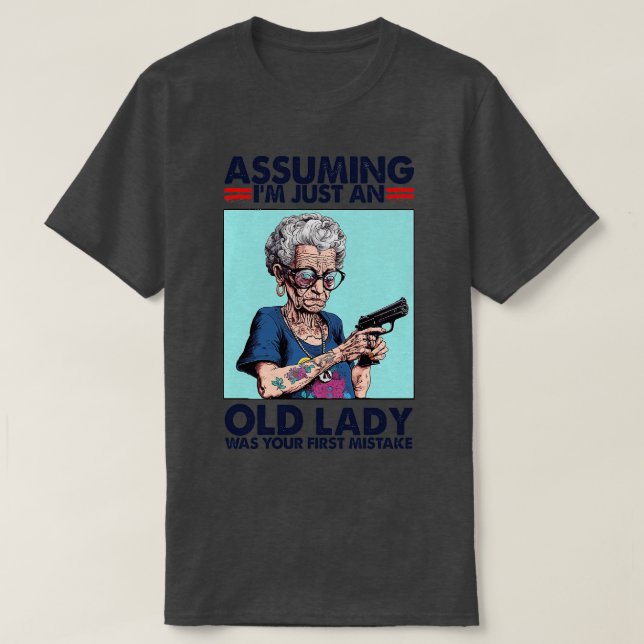 T-shirt En Supposant Que Je Ne Sois Qu'Une Vieille Dame, C (Design devant)